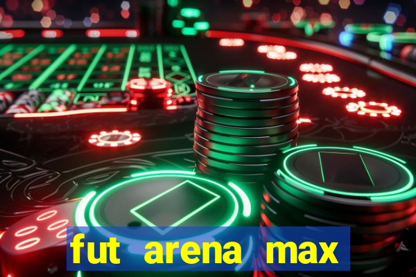 fut arena max futebol ao vivo